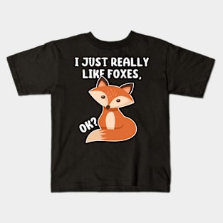 Funny Fox I Just Really Like Foxes Ok Kids T-Shirt